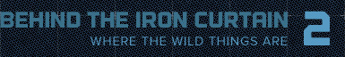 Behind the Iron Curtain 2